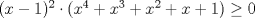 TEX: $(x-1)^2\cdot{(x^4+x^3+x^2+x+1)}\ge 0$