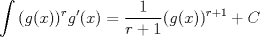 TEX: $$\int {(g(x)} )^r g'(x) = \frac{1}{{r + 1}}(g(x))^{r + 1}  + C$$