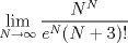 TEX: $\displaystyle\lim_{N\rightarrow \infty} \frac{N^N}{e^N(N+3)!}$