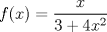 TEX: $$<br />f(x) = \frac{x}<br />{{3 + 4x^2 }}<br />$$<br />