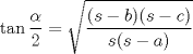 TEX: $\displaystyle \tan \frac{\alpha}{2} = \sqrt{\dfrac{(s-b)(s-c)}{s(s-a)}}$