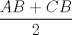 TEX: $$\frac{AB+CB}{2}$$