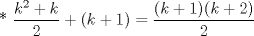 TEX: * $\displaystyle \frac{k^{2}+k}{2}+(k+1)=\displaystyle \frac{(k+1)(k+2)}{2}$ 