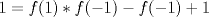 TEX: $1= f(1)*f(-1)-f(-1)+1$