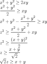 TEX: $x^2+y^2\ge 2xy$<br /><br />$\displaystyle \frac{x^2+y^2}{2}\ge xy$<br /><br />$x^2+y^2-\displaystyle \frac{x^2+y^2}{2}\ge xy$<br /><br />$z^2\ge \displaystyle \frac{x^2+y^2}{2}+xy$<br /><br />$z^2\ge \displaystyle \frac{(x+y)^2}{2}$<br /><br />$z\ge \displaystyle \frac{x+y}{\sqrt{2}}$<br /><br />$\sqrt{2}z\ge x+y$<br />