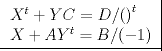 TEX: \[\left. {\underline {\, <br /> \begin{array}{l}<br /> {X^t} + YC = D/{\left( {} \right)^t} \\ <br /> X + A{Y^t} = B/( - 1) \\ <br /> \end{array} \,}}\! \right| \]<br />