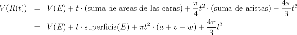 TEX: <br />\begin{eqnarray*}<br />V(R(t))&=&V(E) + t\cdot (\mbox{suma de areas de las caras}) + \frac{\pi}{4} t^2\cdot (\mbox{suma de aristas}) + \frac{4\pi}{3}t^3\\<br />&=& V(E) + t \cdot\mbox{superficie}(E) + \pi t^2\cdot (u+v+w) + \frac{4\pi}{3}t^3<br />\end{eqnarray*}<br />