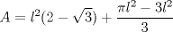 TEX: $\displaystyle A=l^{2}(2-\sqrt{3})+\frac{\pi l^{2}-3l^{2}}{3}$
