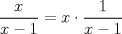 TEX: $\dfrac{x}{x-1}=x \cdot \dfrac{1}{x-1}$