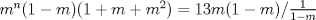 TEX:  $m^n(1-m)(1+m+m^2) = 13m(1-m)       / \frac{1}{1-m}$