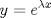 TEX: % MathType!MTEF!2!1!+-<br />% feaafiart1ev1aaatCvAUfeBSjuyZL2yd9gzLbvyNv2CaerbuLwBLn<br />% hiov2DGi1BTfMBaeXatLxBI9gBaerbd9wDYLwzYbItLDharqqtubsr<br />% 4rNCHbGeaGqiVu0Je9sqqrpepC0xbbL8F4rqqrFfpeea0xe9Lq-Jc9<br />% vqaqpepm0xbba9pwe9Q8fs0-yqaqpepae9pg0FirpepeKkFr0xfr-x<br />% fr-xb9adbaqaaeGaciGaaiaabeqaamaabaabaaGcbaGaamyEaiabg2<br />% da9iaadwgadaahaaWcbeqaaiabeU7aSjaadIhaaaaaaa!3BB9!<br />$$<br />y = e^{\lambda x} <br />$$<br />