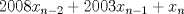 TEX: $2008x_{n-2}+2003x_{n-1}+x_n$