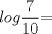 TEX: log$\displaystyle \frac{7}{10}$=