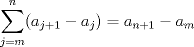 TEX: $\displaystyle\sum_{j=m}^n (a_{j+1}-a_j)=a_{n+1}-a_m$