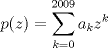 TEX: $p(z)=\displaystyle\sum_{k=0}^{2009}a_kz^k$