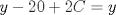 TEX: $y-20+2C=y$