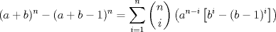 TEX: $\displaystyle (a+b)^n-(a+b-1)^n=\sum_{i=1}^n {n \choose i}\left( a^{n-i}\left[b^i-(b-1)^i\right]\right) $