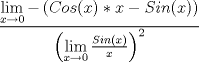 TEX: $$\frac{{\mathop {\lim }\limits_{x \to 0}  - \left( {Cos(x)*x - Sin(x)} \right)}}{{\left( {\mathop {\lim }\limits_{x \to 0} \frac{{Sin(x)}}{x}} \right)^2 }}$$