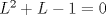 TEX: $L^2+L-1=0$