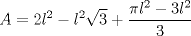 TEX: $\displaystyle A=2l^{2}-l^{2}\sqrt{3}+\frac{\pi l^{2}-3l^{2}}{3}$