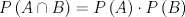 TEX: \[P\left( {A \cap B} \right) = P\left( A \right) \cdot P\left( B \right)\]