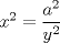 TEX: $x^2 = \dfrac{a^2}{y^2}$