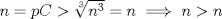 TEX: $n=pC > \sqrt[3]{n^3}=n \implies n>n$