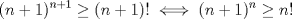 TEX: \[(n+1)^{n+1}\geq (n+1)!\iff (n+1)^n\geq n!\]