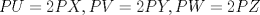 TEX: $PU=2PX, PV=2PY, PW=2PZ$