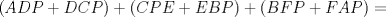 TEX: $(ADP+DCP)+(CPE+EBP)+(BFP+FAP)=$