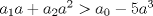 TEX: $a_1a+a_2a^2>a_0-5a^3$