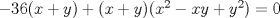 TEX: $-36(x+y)+(x+y)(x^2-xy+y^2)=0$