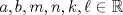 TEX: $a,b,m,n,k,\ell\in\mathbb R$