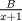 TEX: $\frac{B}{x+1}$