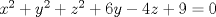 TEX: $x^2+y^2+z^2+6y-4z+9=0$