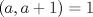 TEX: $(a,a+1)=1$