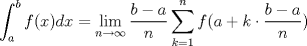 TEX: $\displaystyle{\int_{a}^{b}f(x) dx = \lim_{n \rightarrow \infty} \frac{b-a}{n} \sum_{k=1}^{n}f(a+k \cdot \frac{b-a}{n})}$