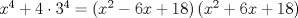 TEX: $x^4  + 4 \cdot 3^4  = \left( {x^2  - 6x + 18} \right)\left( {x^2  + 6x + 18} \right)$