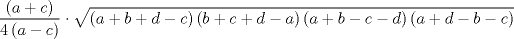 TEX: $$<br />\frac{{\left( {a + c} \right)}}<br />{{4\left( {a - c} \right)}} \cdot \sqrt {\left( {a + b + d - c} \right)\left( {b + c + d - a} \right)\left( {a + b - c - d} \right)\left( {a + d - b - c} \right)} <br />$$