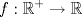 TEX: $$f:\mathbb{R}^{+}\to \mathbb{R}$$