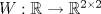 TEX: $W: \mathbb{R} \to \mathbb{R} ^{2 \times 2}$