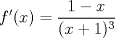 TEX: \[f'(x)=\frac{1-x}{(x+1)^3}\]