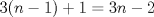 TEX: $3(n-1)+1=3n-2$