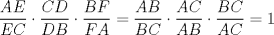 TEX: $\ \dfrac{AE}{EC} \cdot \dfrac{CD}{DB} \cdot \dfrac{BF}{FA}= \dfrac{AB}{BC} \cdot \dfrac{AC}{AB} \cdot \dfrac{BC}{AC}=1 $