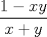 TEX: \[<br />\frac{{1 - xy}}<br />{{x + y}}<br />\]<br />