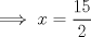 TEX: $$\implies x=\dfrac{15}{2}$$