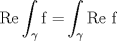 TEX: $$\text{Re}\int _{\gamma }\text{f =}\int _{\gamma }\text{Re f}$$