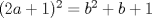 TEX: $(2a+1)^2=b^2+b+1$