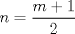 TEX: $n=\dfrac{m+1}{2}$