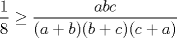 TEX: $\dfrac{1}{8} \ge \dfrac{abc}{(a+b)(b+c)(c+a)}$